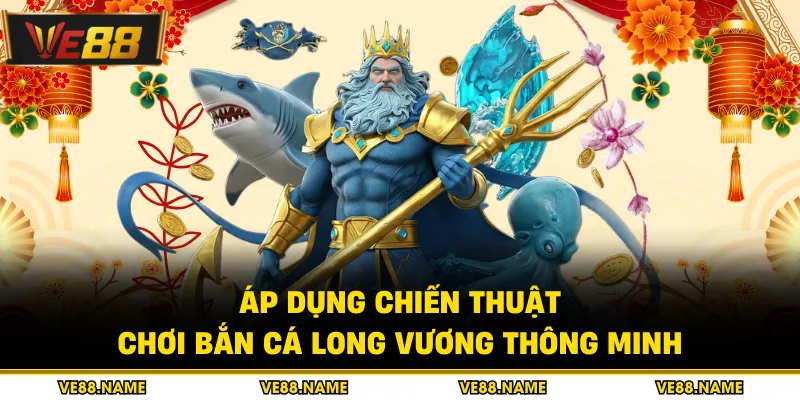 Bắn Cá Long Vương - Phương Pháp Chinh Phục Đại Dương 2 Áp dụng chiến thuật chơi bắn cá long vương thông minh