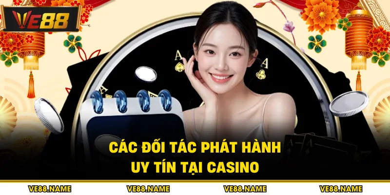 Casino 2 Các đối tác phát hành uy tín tại casino
