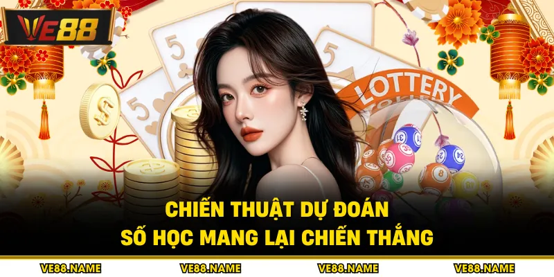 Xổ số 4 Chiến thuật dự đoán số học mang lại chiến thắng