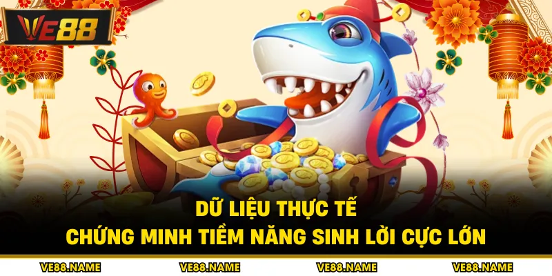 Bắn Cá Xèng - Chi Tiết Các Bí Kíp Săn Thưởng Đỉnh Cao 4 Dữ liệu thực tế chứng minh tiềm năng sinh lời cực lớn