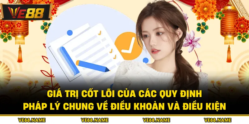 Điều khoản và điều kiện 1 Giá trị cốt lõi của các quy định pháp lý chung về điều khoản và điều kiện