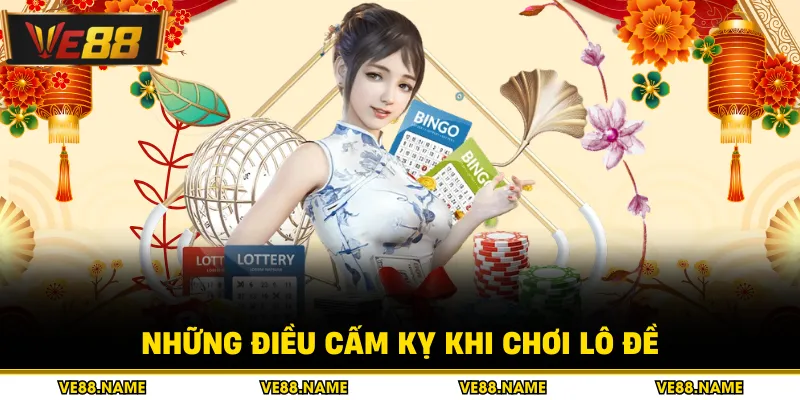 Những điều cấm kỵ khi chơi lô đề