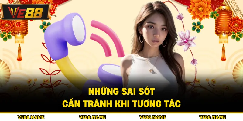Liên hệ 4 Những sai sót cần tránh khi tương tác