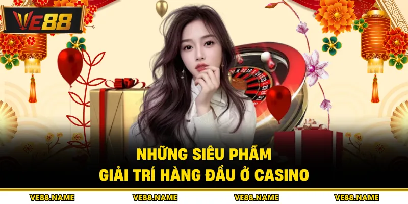 Casino 3 Những siêu phẩm giải trí hàng đầu ở casino