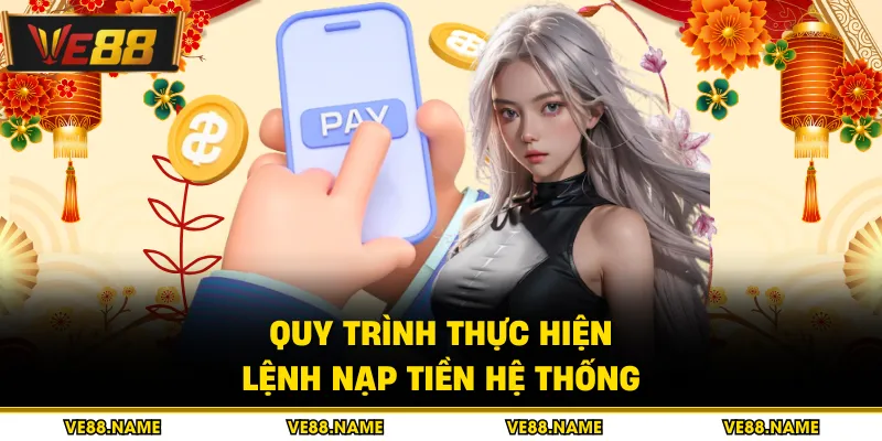 Trang Chủ 5 Quy trình thực hiện lệnh nạp tiền hệ thống